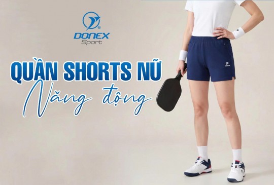 QUẦN SHORTS NỮ – NHẸ NHÀNG CHUYỂN ĐỘNG, TỰ TIN ĐÚNG CHẤT